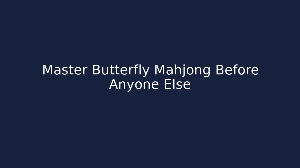 Master Butterfly Mahjong Before Anyone Else