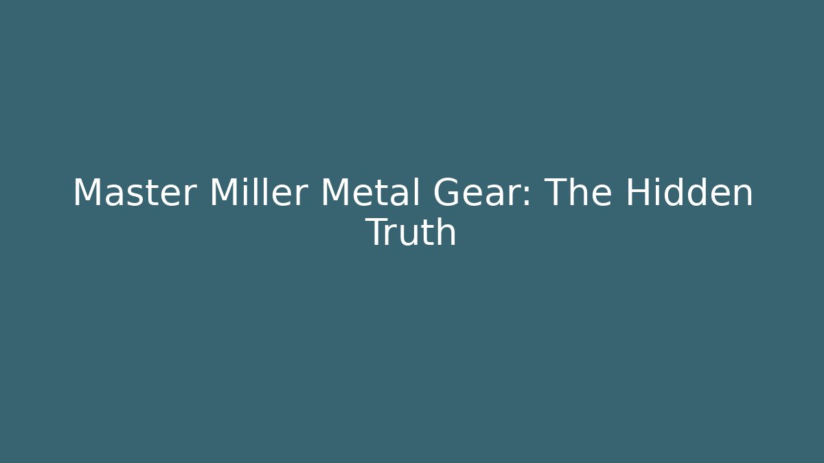 Master Miller Metal Gear: The Hidden Truth