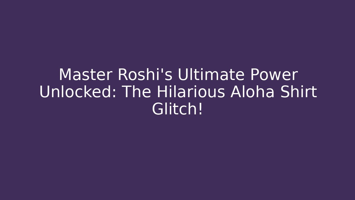 Master Roshi's Ultimate Power Unlocked: The Hilarious Aloha Shirt Glitch!