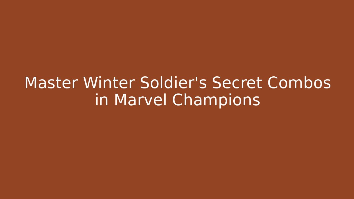Master Winter Soldier's Secret Combos in Marvel Champions