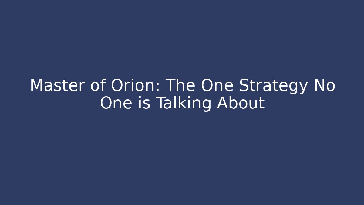Master of Orion: The One Strategy No One is Talking About