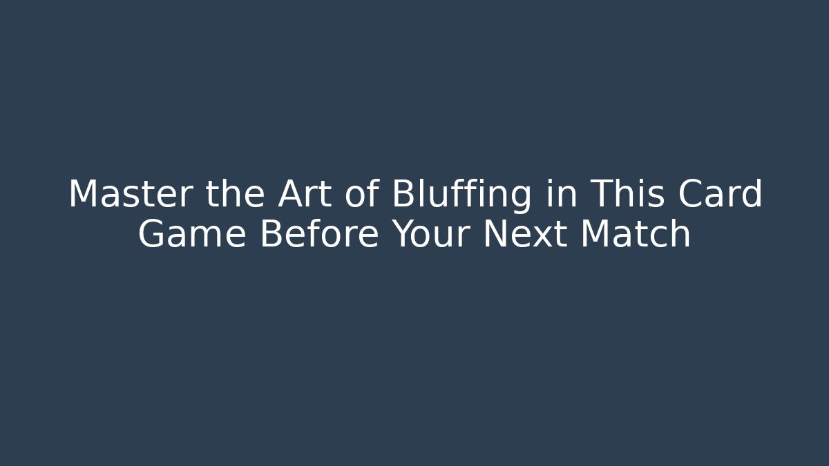 Master the Art of Bluffing in This Card Game Before Your Next Match