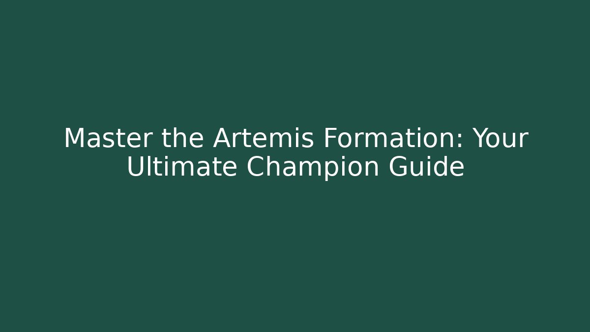 Master the Artemis Formation: Your Ultimate Champion Guide