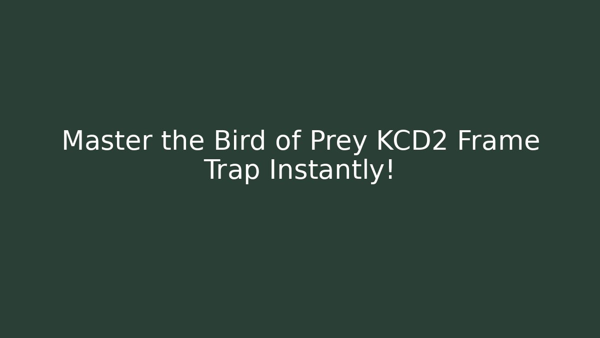 Master the Bird of Prey KCD2 Frame Trap Instantly!