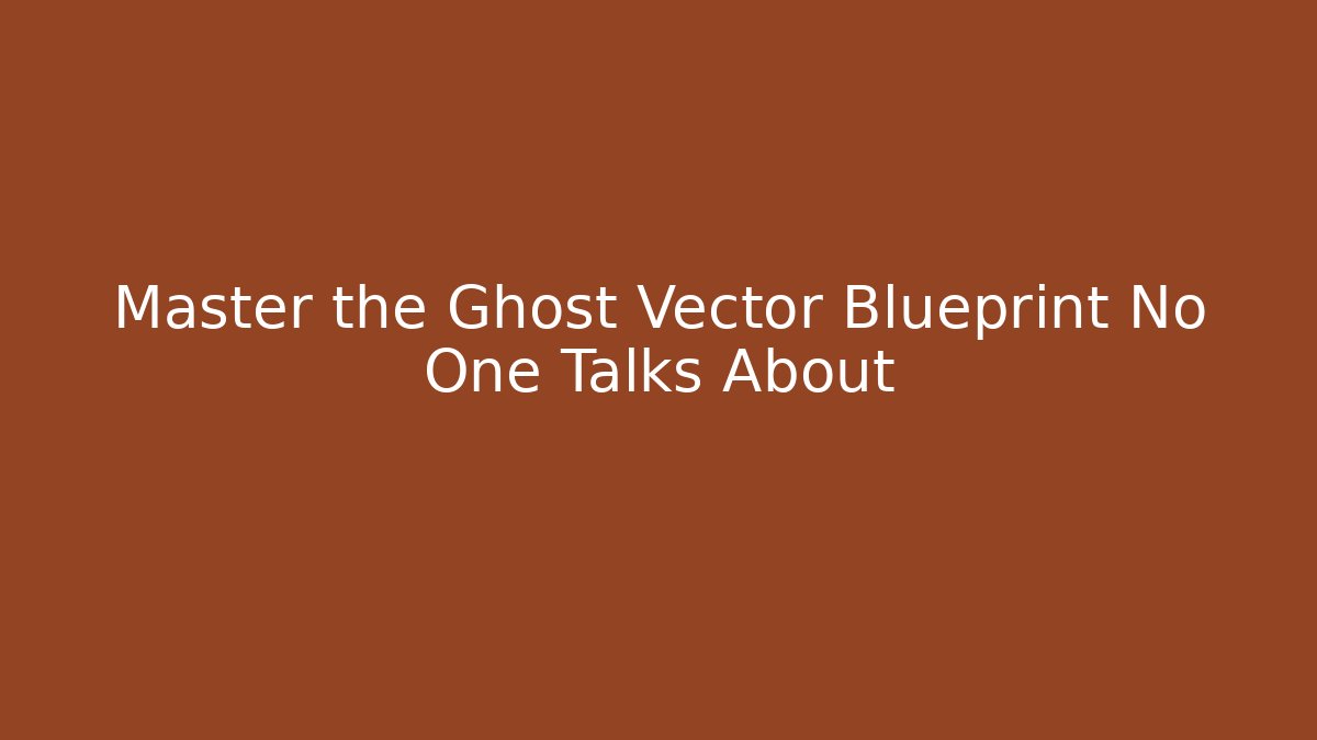 Master the Ghost Vector Blueprint No One Talks About - Boomer Naturals