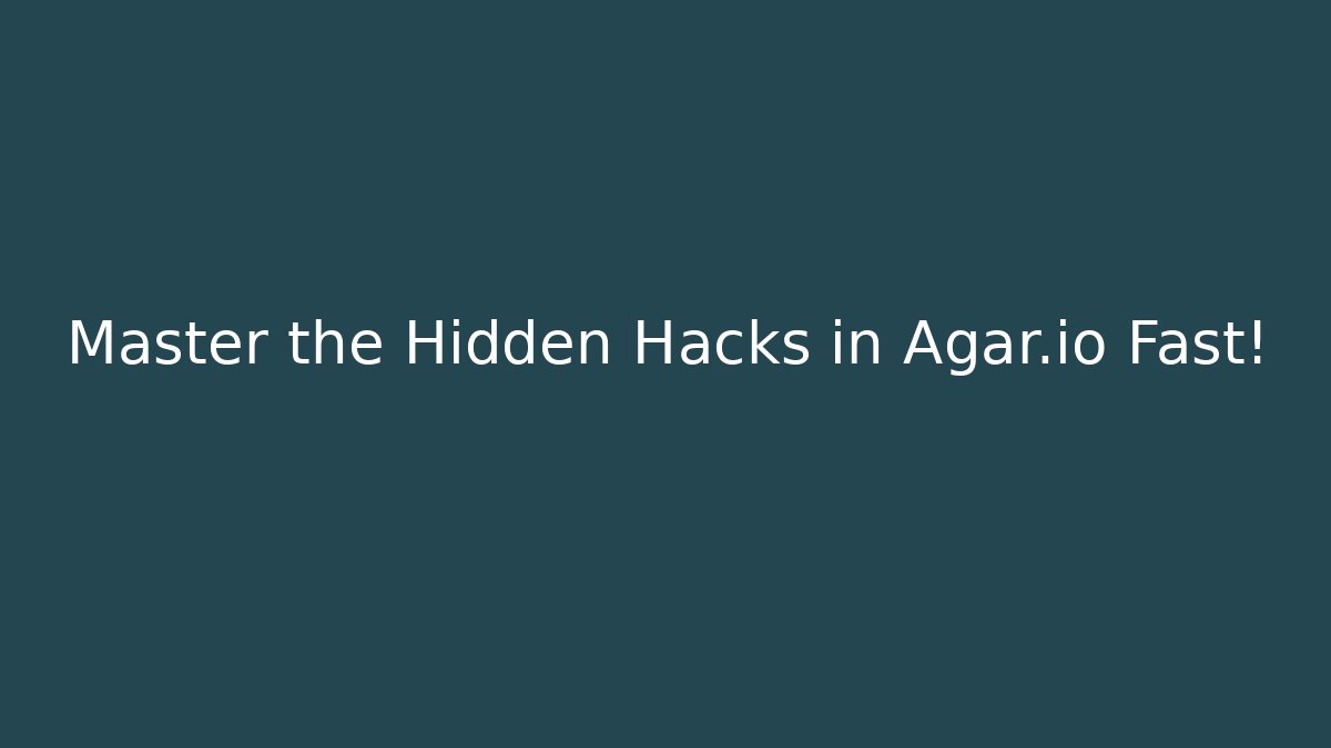Master the Hidden Hacks in Agar.io Fast!