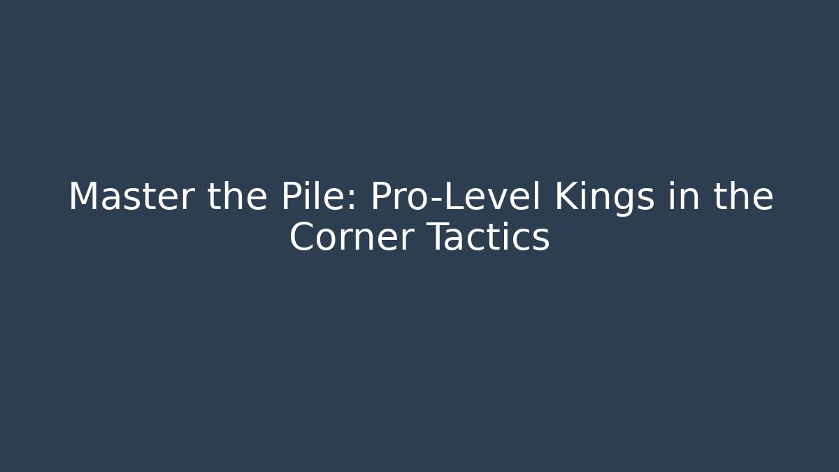 Master the Pile: Pro-Level Kings in the Corner Tactics