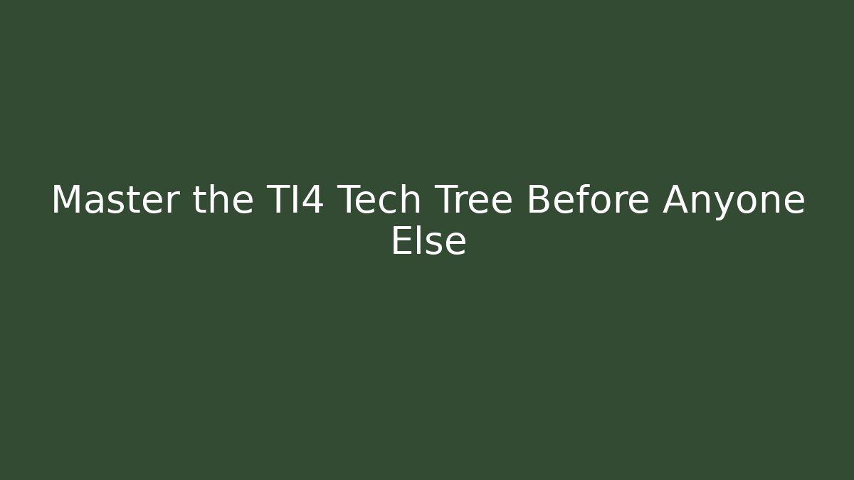 Master the TI4 Tech Tree Before Anyone Else