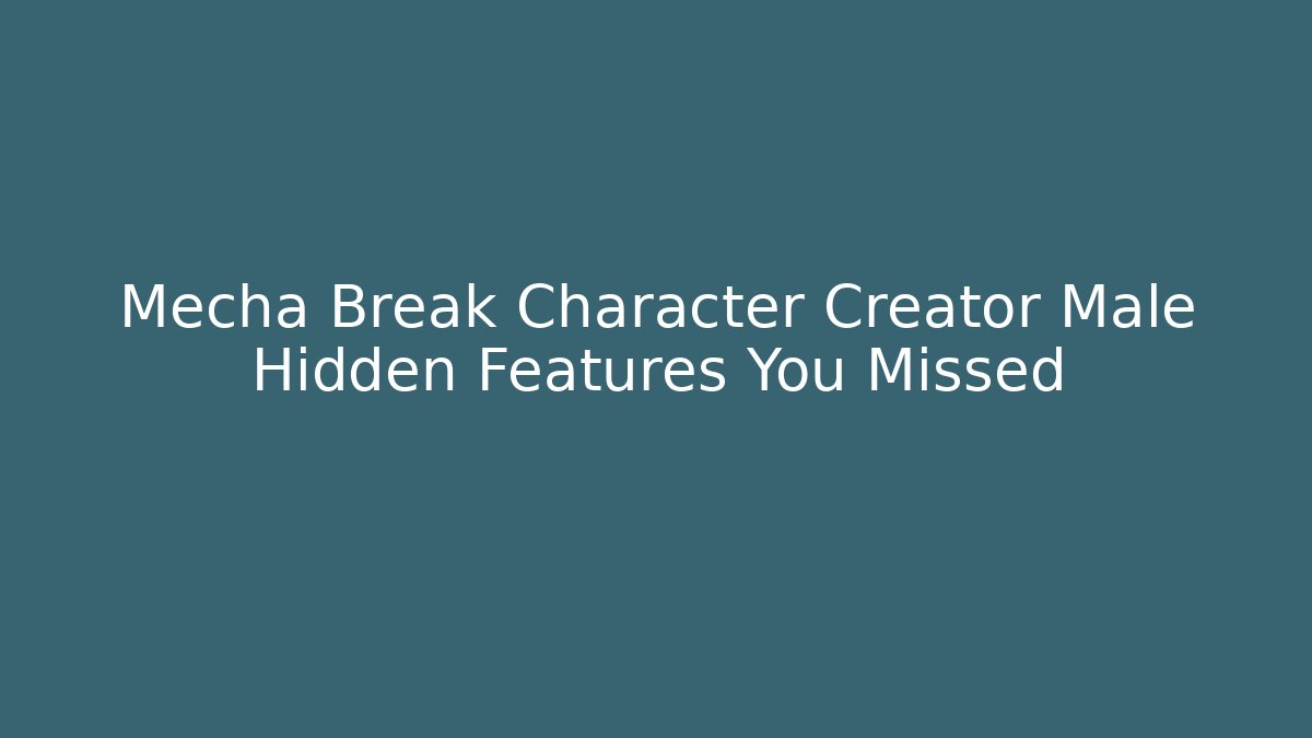 Mecha Break Character Creator Male Hidden Features You Missed