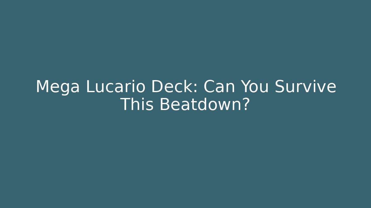 Mega Lucario Deck: Can You Survive This Beatdown?