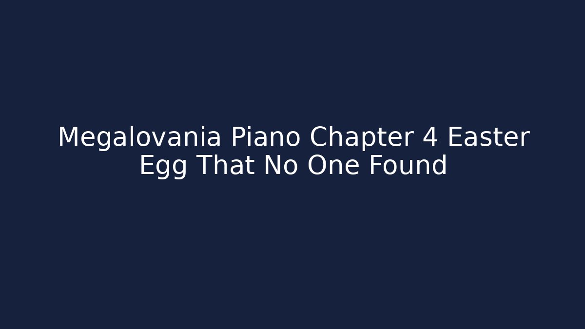 Megalovania Piano Chapter 4 Easter Egg That No One Found