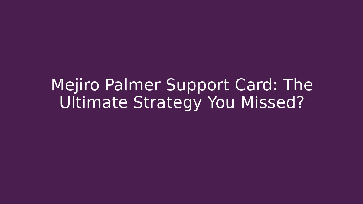 Mejiro Palmer Support Card: The Ultimate Strategy You Missed?