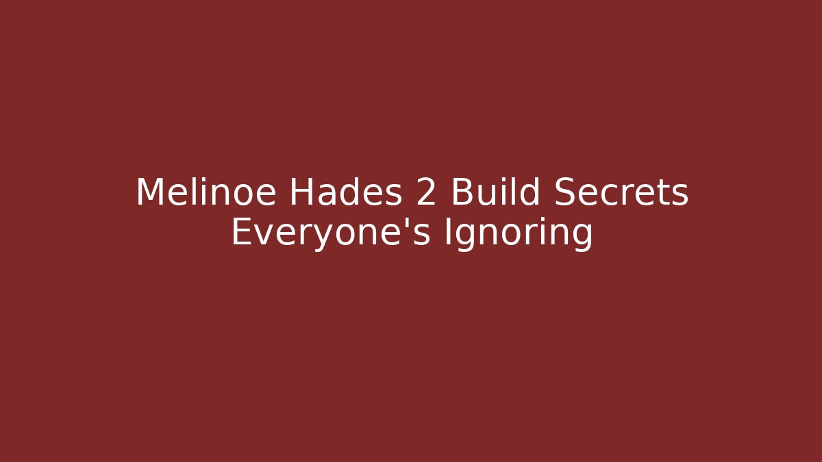 Melinoe Hades 2 Build Secrets Everyone's Ignoring
