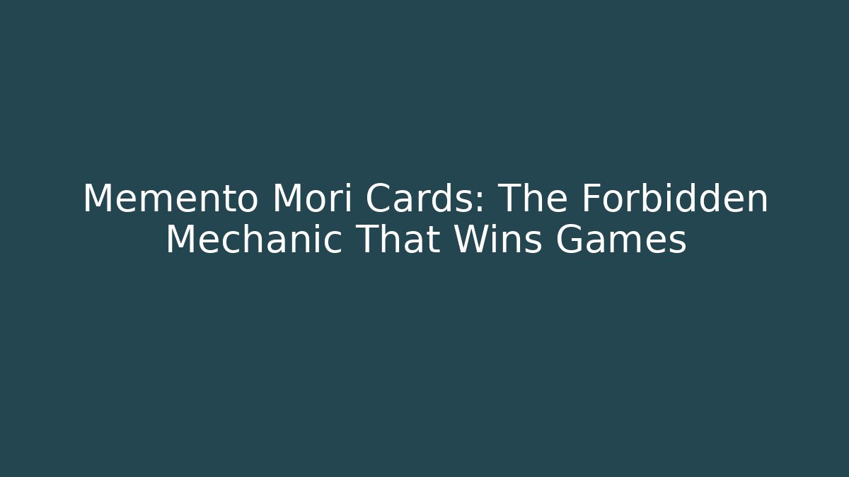 Memento Mori Cards: The Forbidden Mechanic That Wins Games