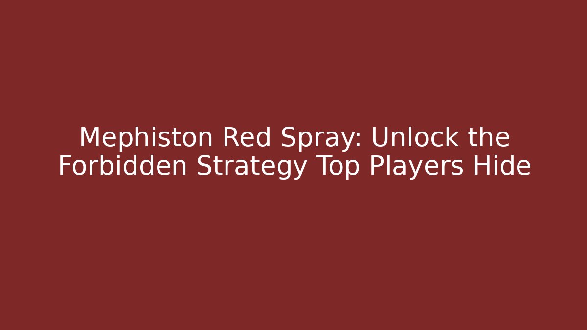 Mephiston Red Spray: Unlock the Forbidden Strategy Top Players Hide