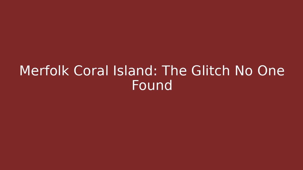 Merfolk Coral Island: The Glitch No One Found