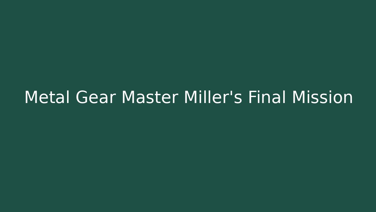 Metal Gear Master Miller's Final Mission