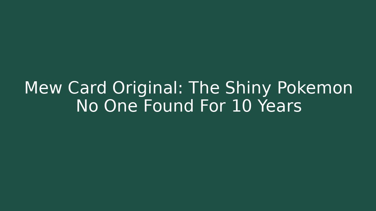 Mew Card Original: The Shiny Pokémon No One Found For 10 Years