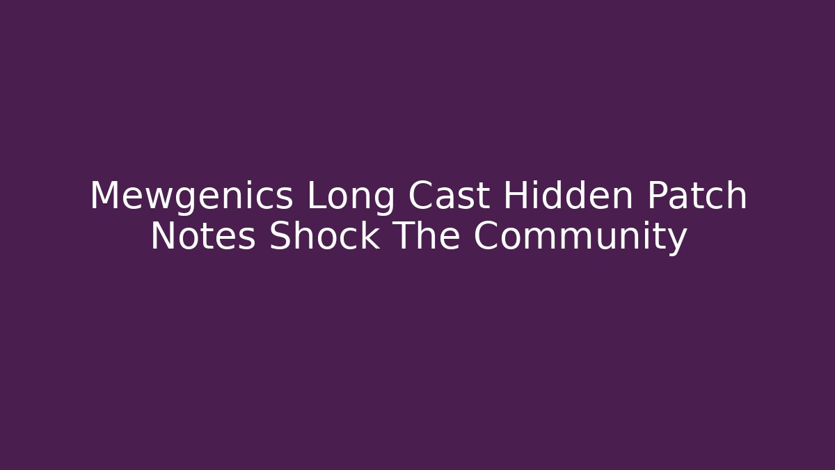 Mewgenics Long Cast Hidden Patch Notes Shock The Community