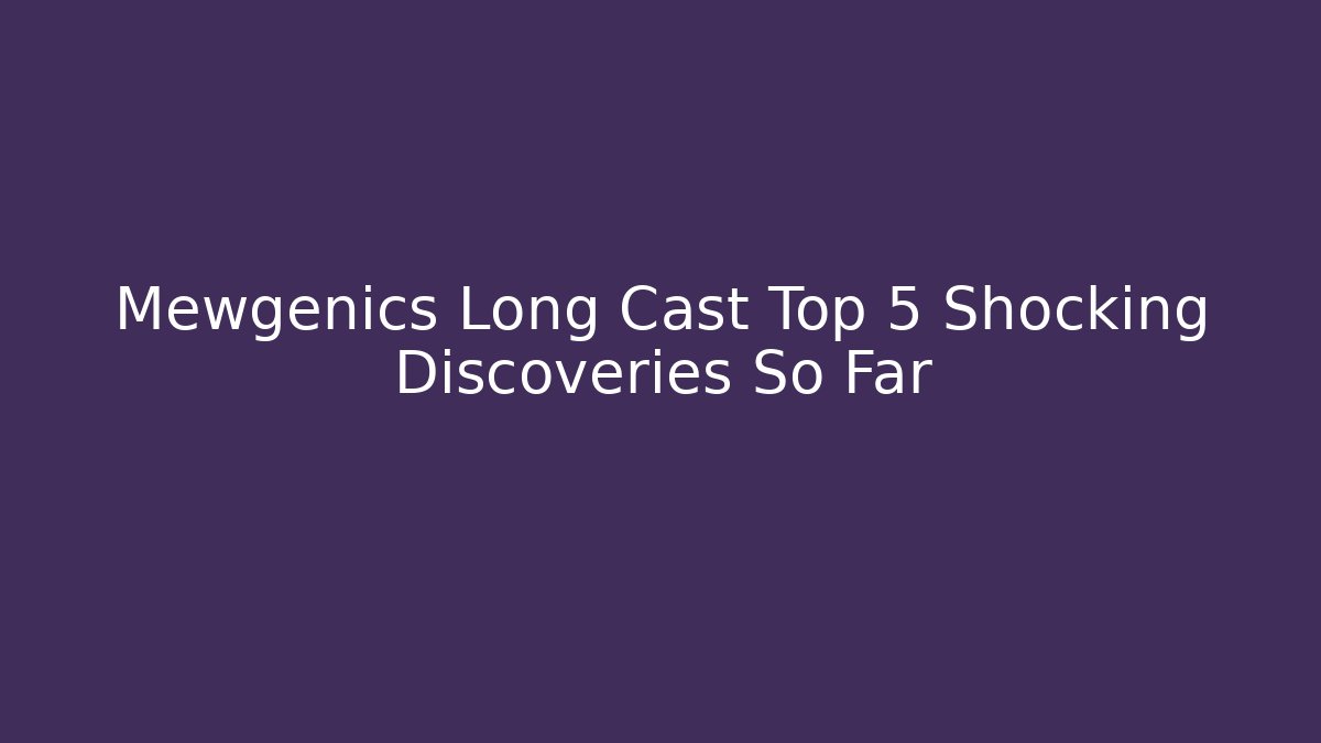 Mewgenics Long Cast Top 5 Shocking Discoveries So Far