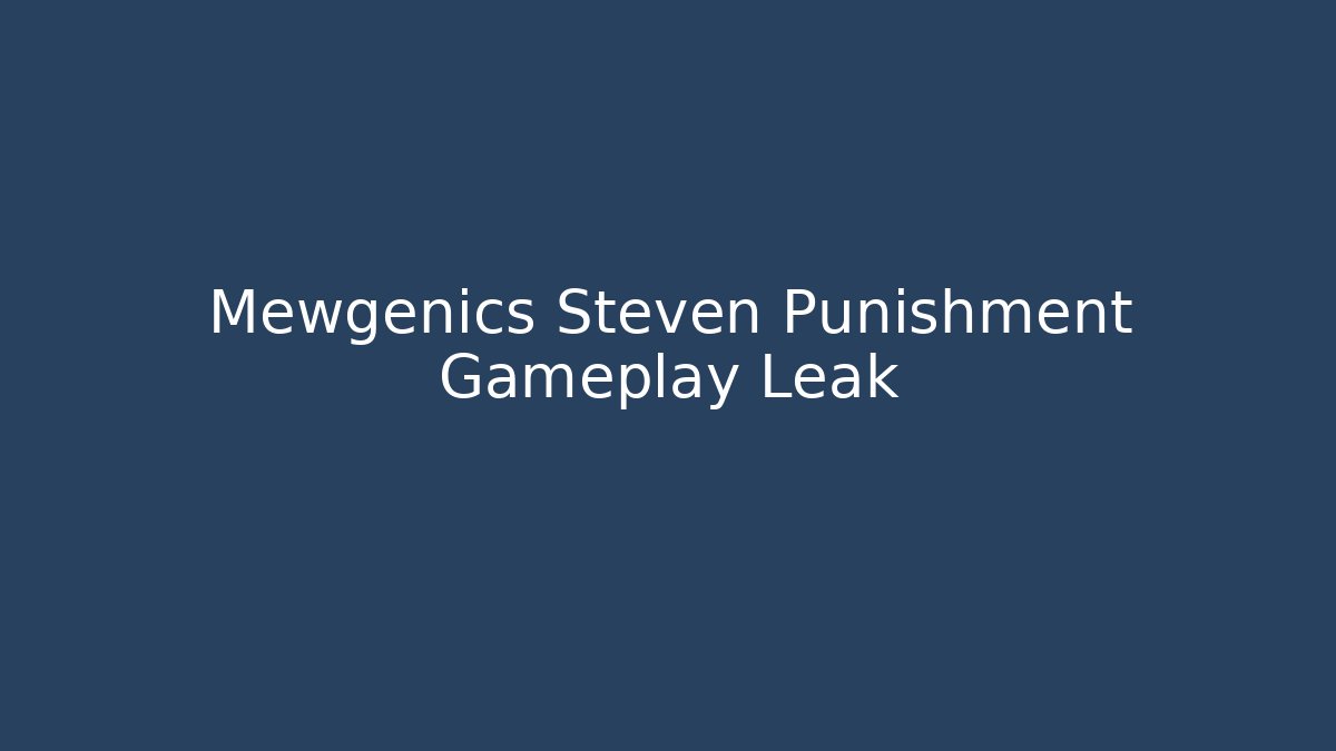 Mewgenics Steven Punishment Gameplay Leak
