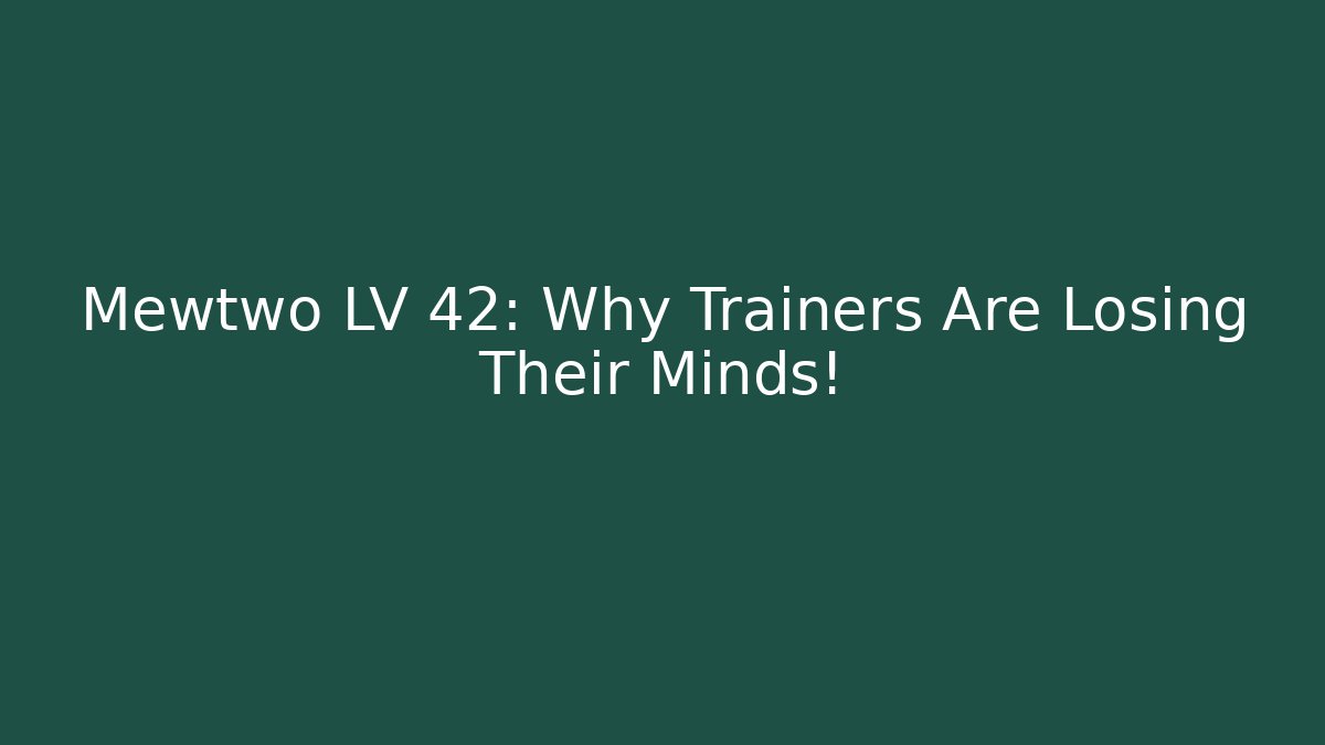 Mewtwo LV 42: Why Trainers Are Losing Their Minds! - Boomer Naturals