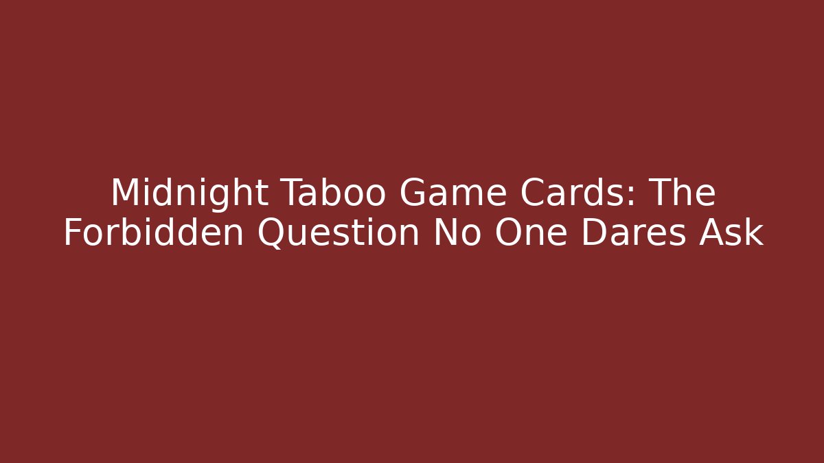 Midnight Taboo Game Cards: The Forbidden Question No One Dares Ask