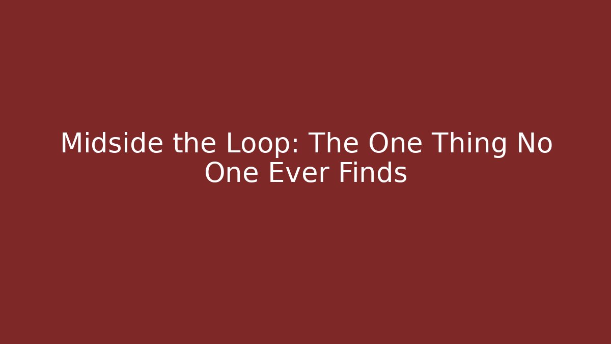 Midside the Loop: The One Thing No One Ever Finds - Boomer Naturals