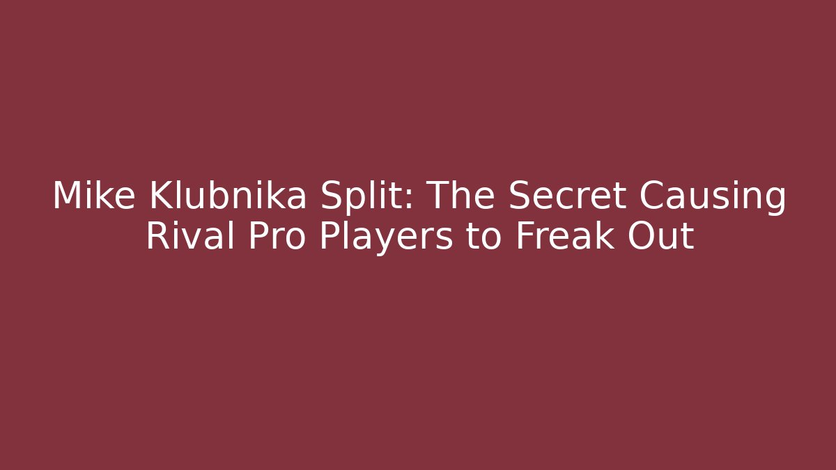 Mike Klubnika Split: The Secret Causing Rival Pro Players to Freak Out