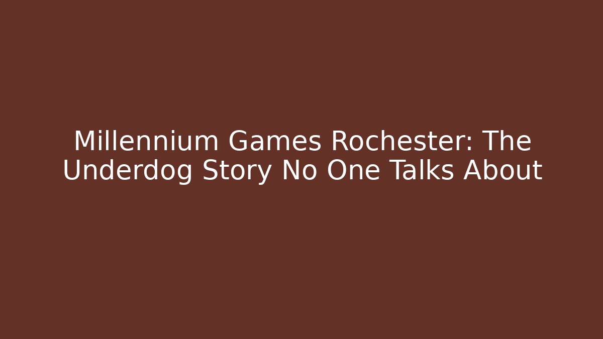 Millennium Games Rochester: The Underdog Story No One Talks About