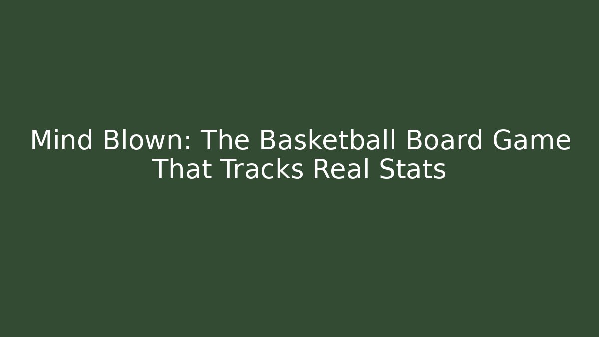 Mind Blown: The Basketball Board Game That Tracks Real Stats