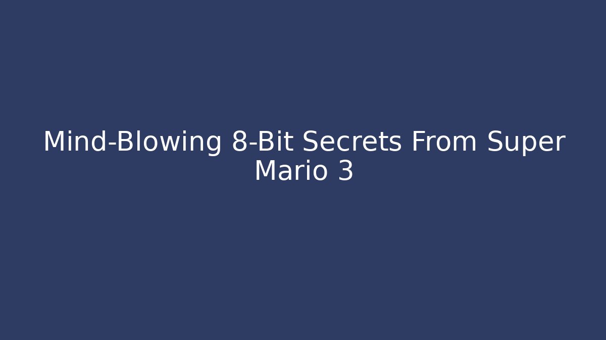 Mind-Blowing 8-Bit Secrets From Super Mario 3