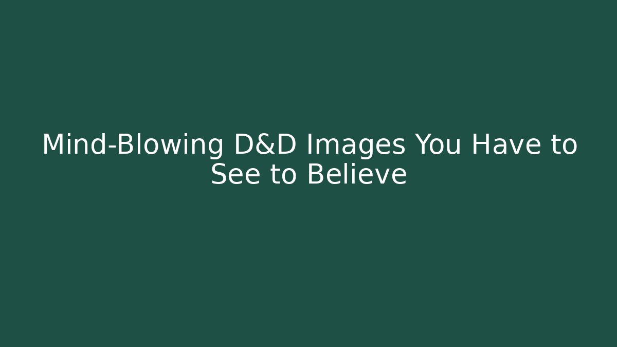 Mind-Blowing D&D Images You Have to See to Believe