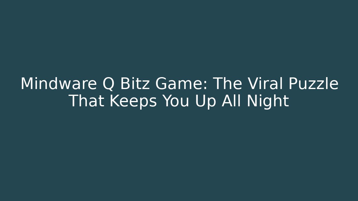 Mindware Q Bitz Game: The Viral Puzzle That Keeps You Up All Night