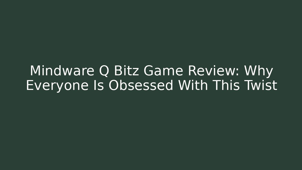 Mindware Q Bitz Game Review: Why Everyone Is Obsessed With This Twist