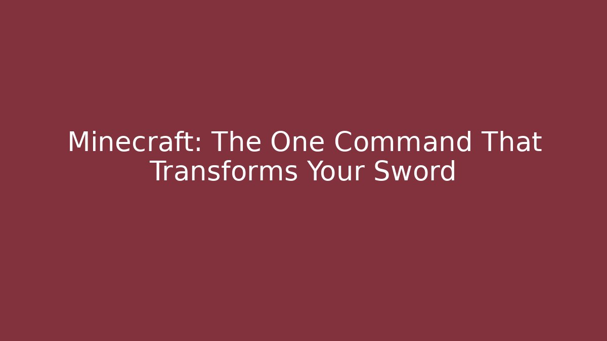 Minecraft: The One Command That Transforms Your Sword