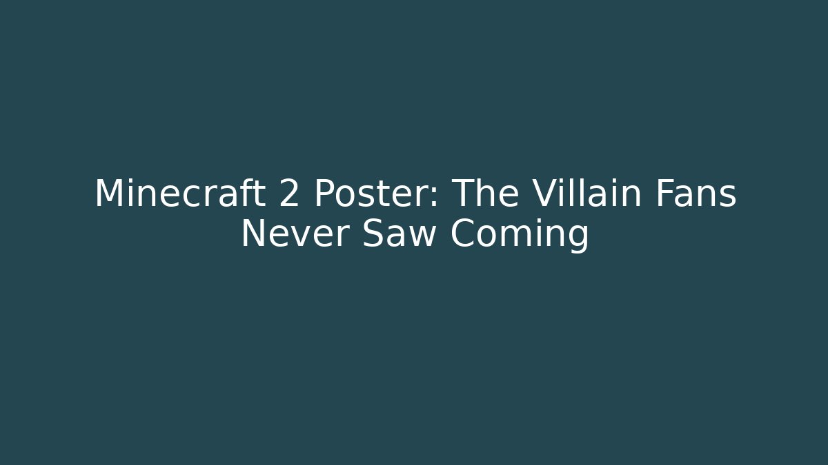 Minecraft 2 Poster: The Villain Fans Never Saw Coming
