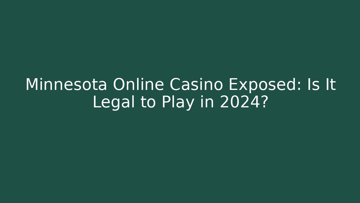 Minnesota Online Casino Exposed: Is It Legal to Play in 2024? - Boomer Naturals