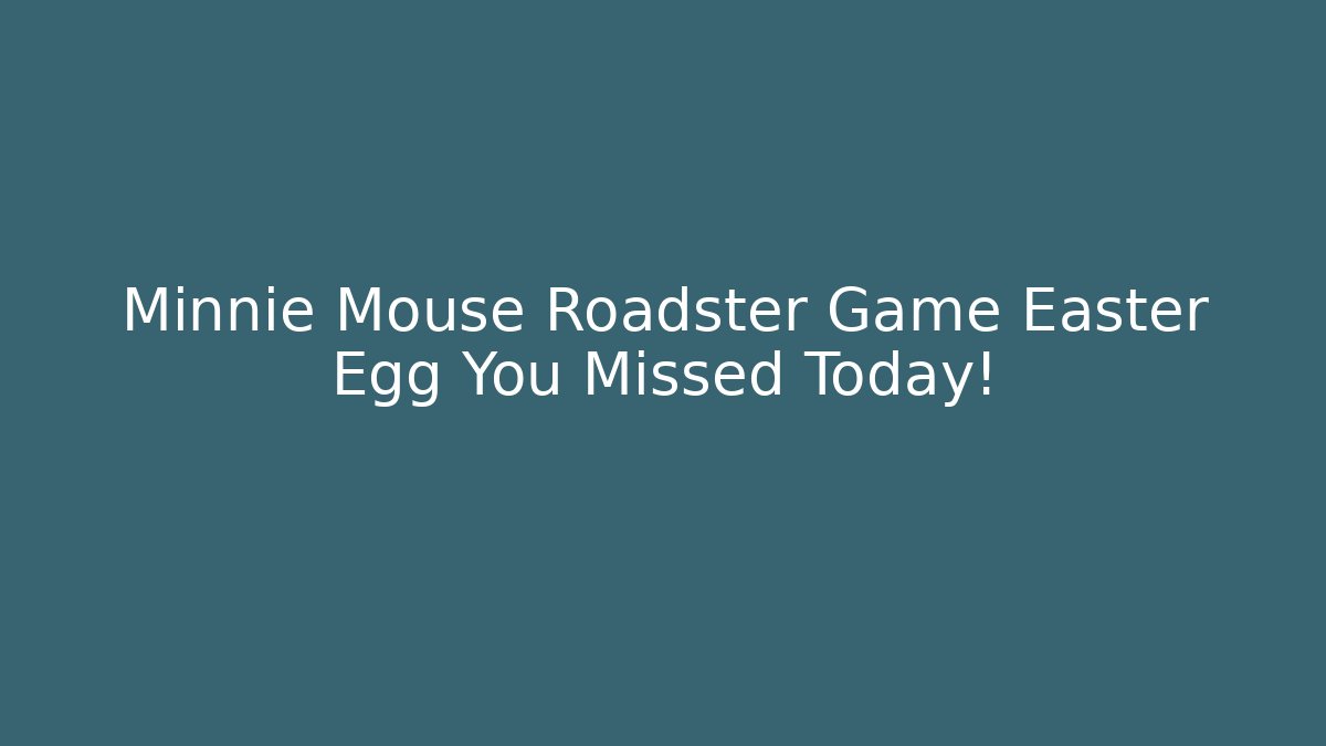 Minnie Mouse Roadster Game Easter Egg You Missed Today!