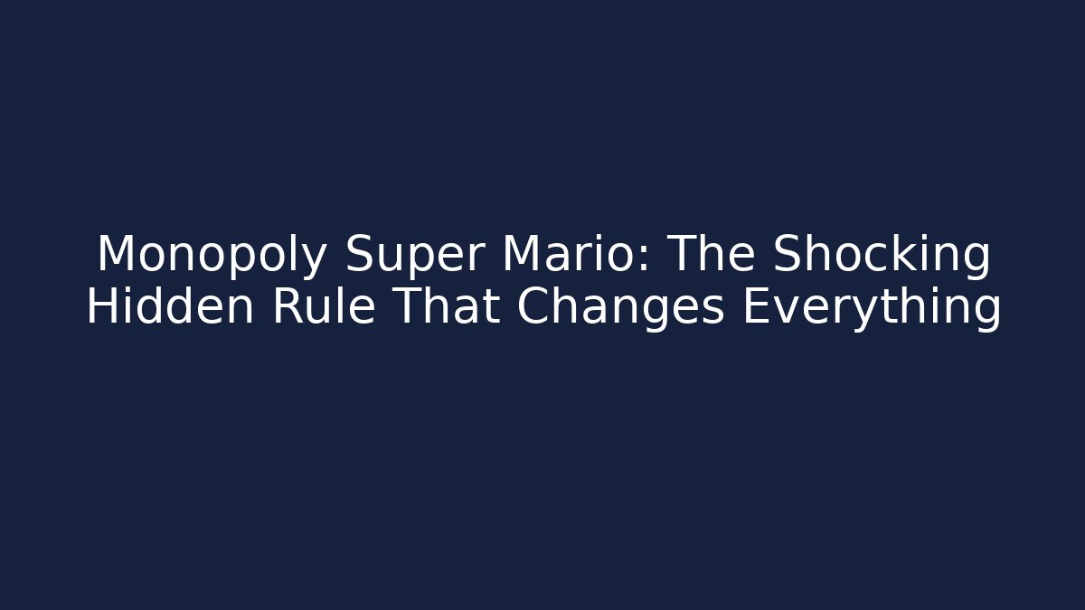 Monopoly Super Mario: The Shocking Hidden Rule That Changes Everything - Boomer Naturals