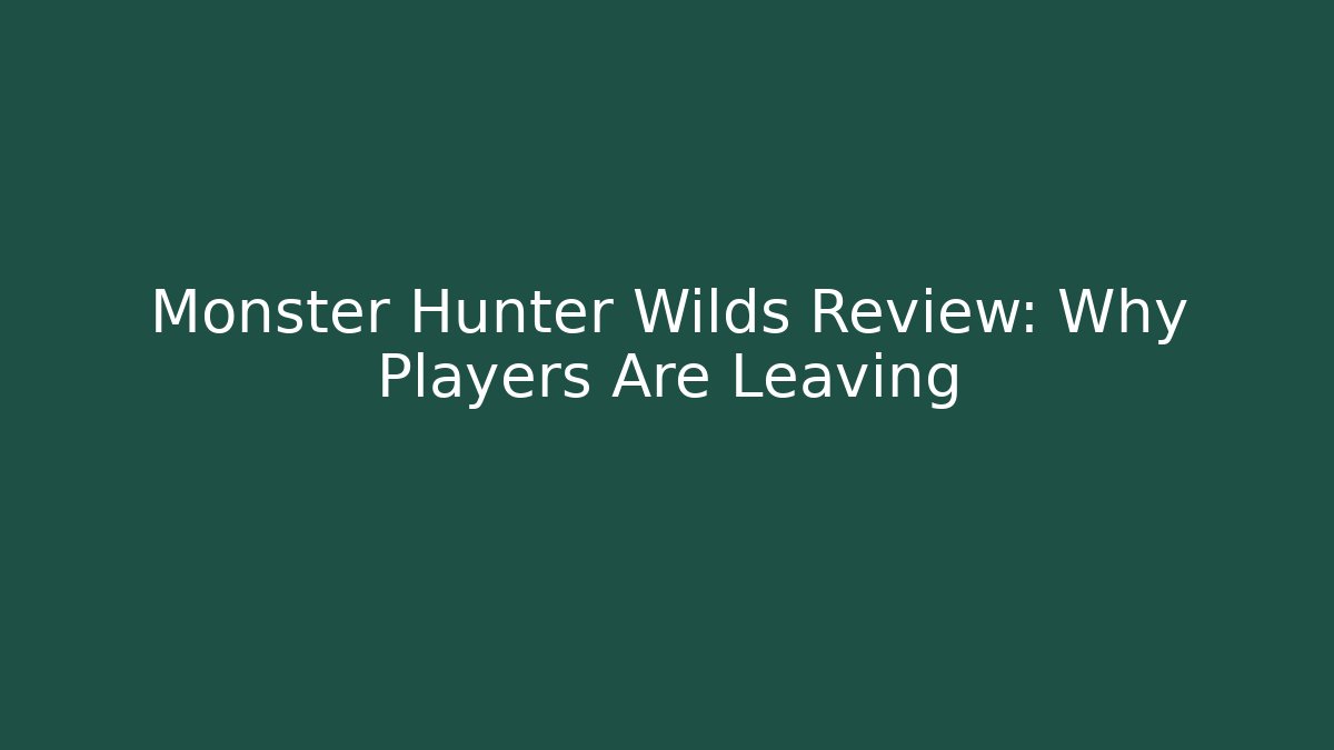 Monster Hunter Wilds Review: Why Players Are Leaving