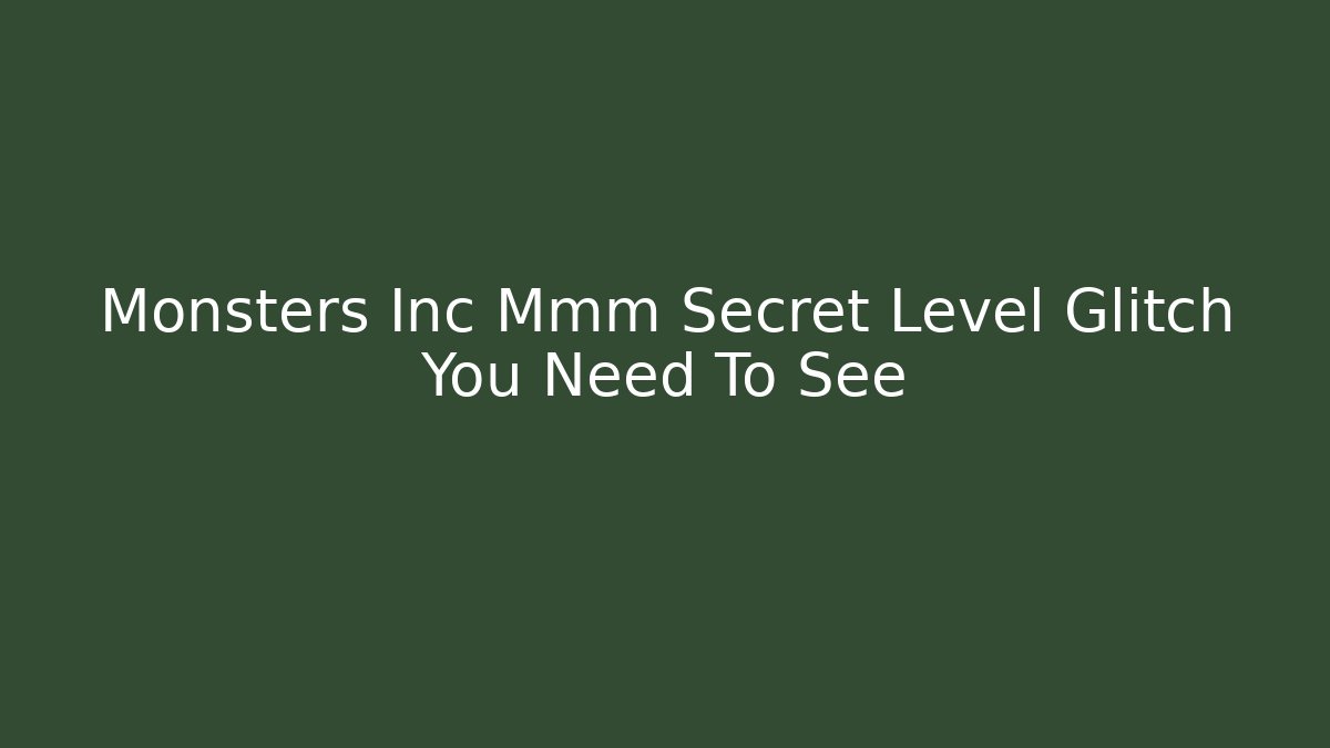 Monsters Inc Mmm Secret Level Glitch You Need To See