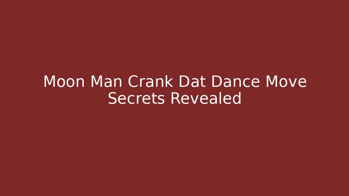 Moon Man Crank Dat Dance Move Secrets Revealed