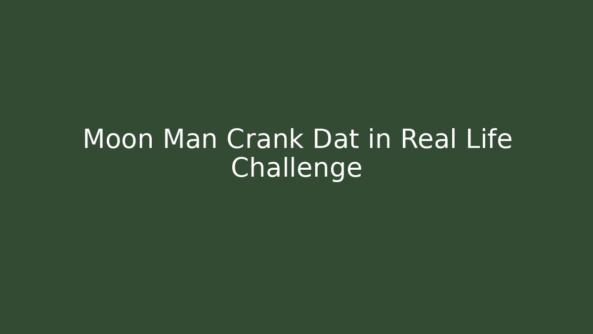 Moon Man Crank Dat in Real Life Challenge