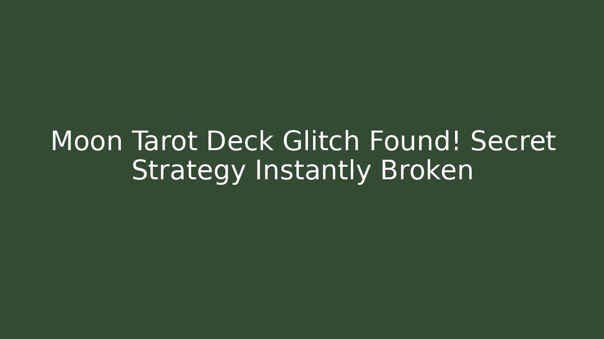 Moon Tarot Deck Glitch Found! Secret Strategy Instantly Broken - Boomer Naturals
