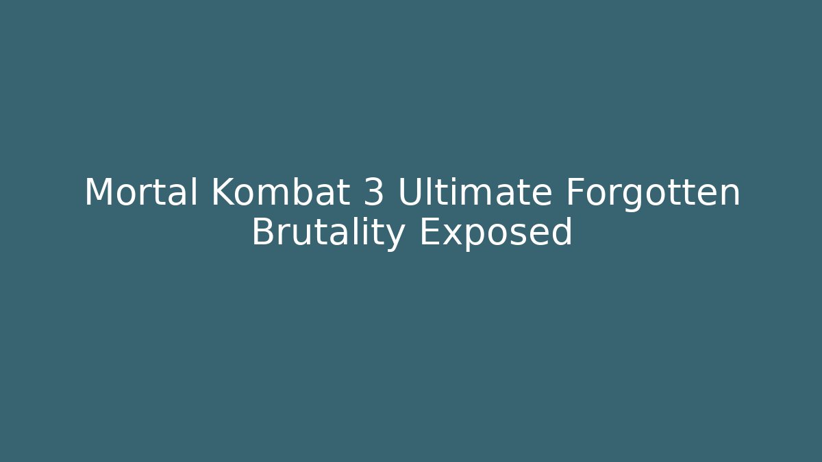 Mortal Kombat 3 Ultimate Forgotten Brutality Exposed