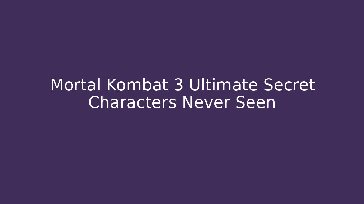 Mortal Kombat 3 Ultimate Secret Characters Never Seen
