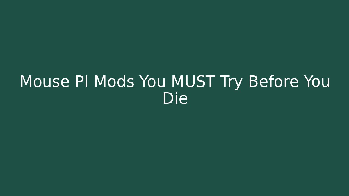 Mouse PI Mods You MUST Try Before You Die