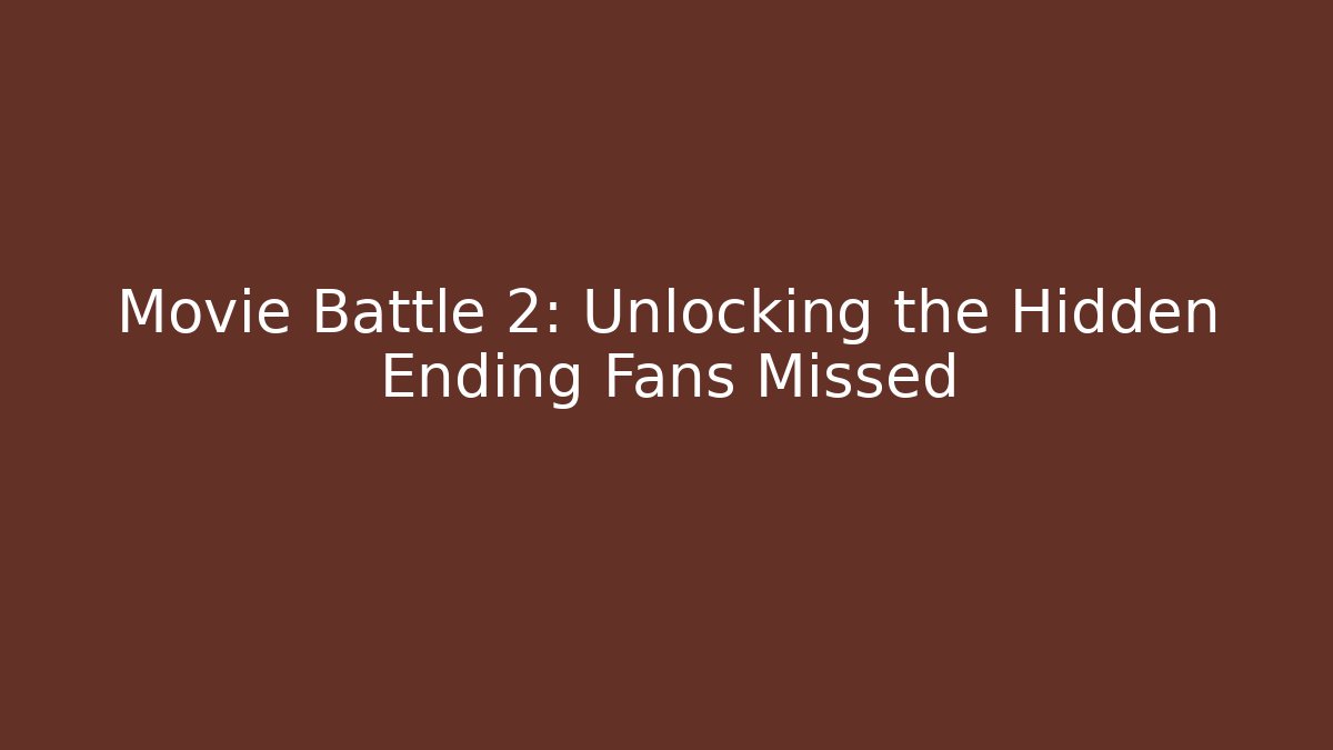 Movie Battle 2: Unlocking the Hidden Ending Fans Missed