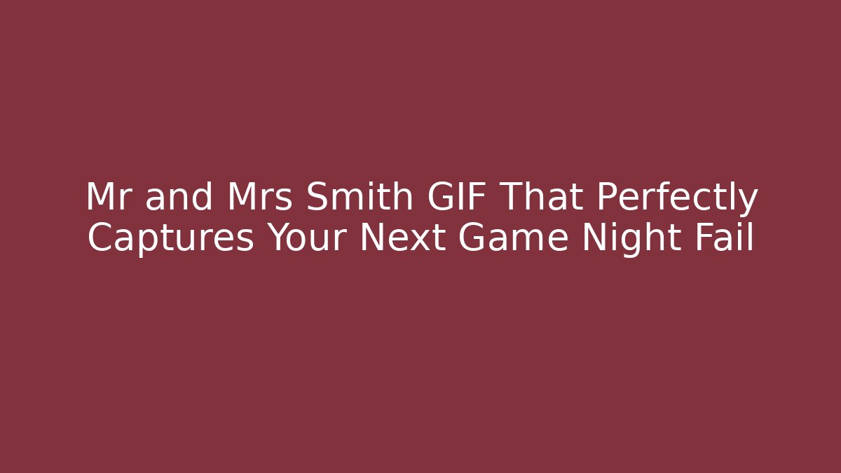 Mr and Mrs Smith GIF That Perfectly Captures Your Next Game Night Fail